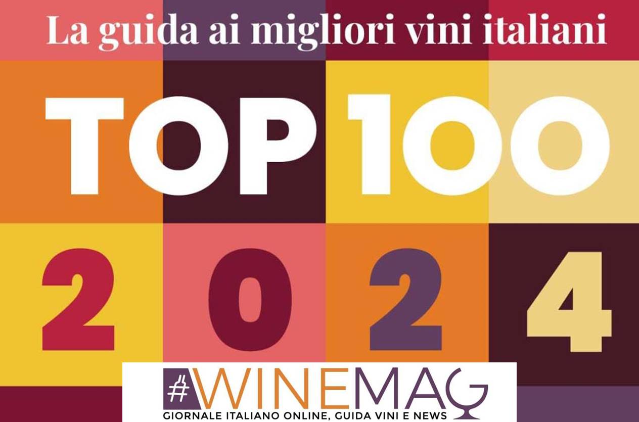 Guida Top 100 Migliori Vini italiani 2024 di winemag.it: le cantine e i vini dell’anno